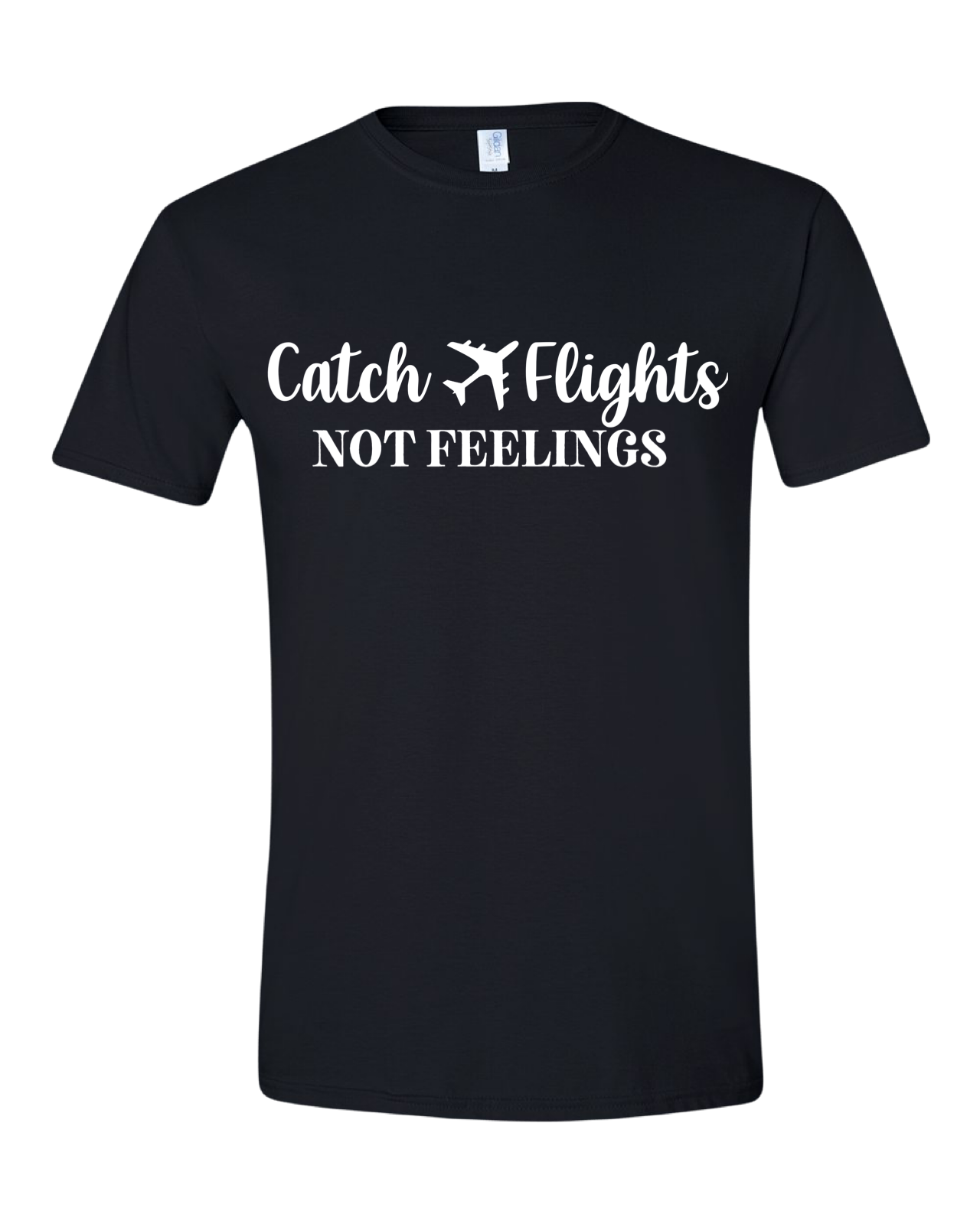 Catch Flights not Feelings Shirt